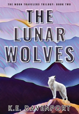 The Lunar Wolves by Davenport, K. E.