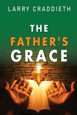 The Father's Grace by Craddieth, Larry
