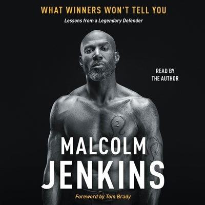 What Winners Won't Tell You: Lessons from a Legendary Defender by Jenkins, Malcolm