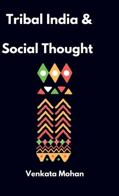 Tribal India and Social Thought by Venkata Mohan