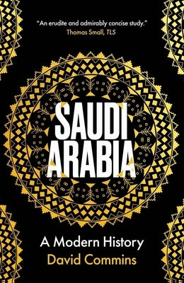 Saudi Arabia: A Modern History by Commins, David