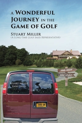 A Wonderful Journey in the Game of Golf by Miller, Stuart