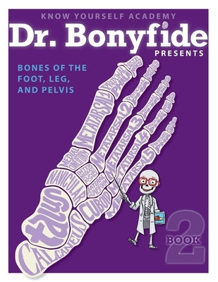 Bones of the Foot, Leg and Pelvis: Book 2 by Yourself, Know