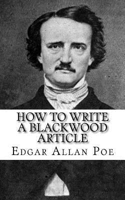 How to write a Blackwood Article by Poe, Edgar Allan
