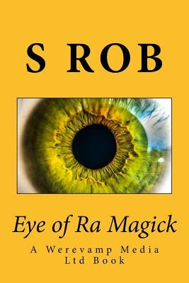 Eye of Ra Magick by Rob, S.