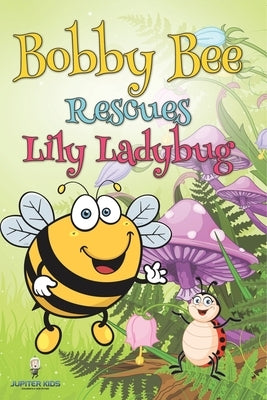 Bobby Bee Rescues Lily Ladybug by Jupiter Kids