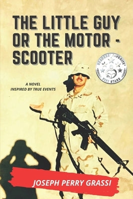 The Little Guy (or The Motor Scooter): The story of a diminutive soldier in the rear with the gear by Grassi, Joseph Perry
