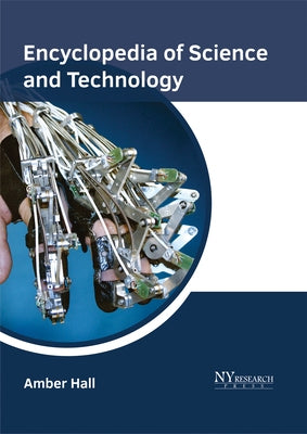 Encyclopedia of Science and Technology by Hall, Amber