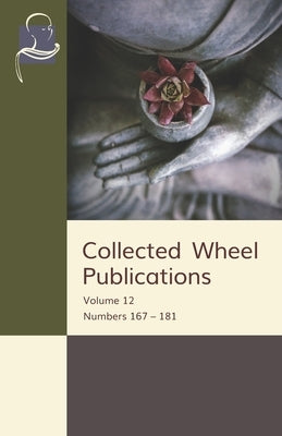 Collected Wheel Publications: Volume 12: Numbers 167 - 181 by Thera, Nyanaponika