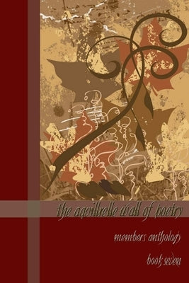The Aquillrelle Wall of Poetry, book seven by Aquillrelle