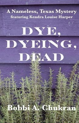 Dye, Dyeing, Dead by Chukran, Bobbi a.