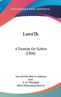 Lawa'Ih: A Treatise On Sufism (1906) by Jami, Nur-Ud-Din Abd-Ur-Rahman