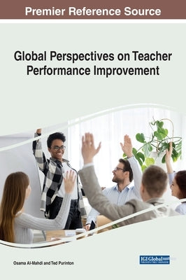Global Perspectives on Teacher Performance Improvement by Al-Mahdi, Osama