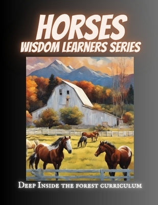 Horses Wisdom Learner: Deep Inside the Forest Curriculum by Johnson, Tammy M.