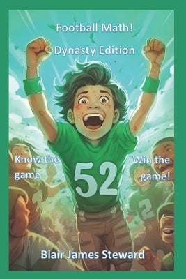 Football Math!: Dynasty Addition by Steward, Blair J.