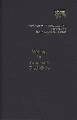 Advances in Writing Research, Volume 2: Writing in Academic Disciplines by Jolliffe, David