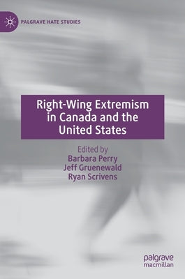 Right-Wing Extremism in Canada and the United States by Perry, Barbara