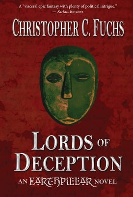 Lords of Deception: An Earthpillar Novel by Fuchs, Christopher C.