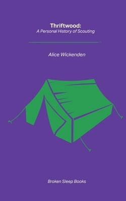 Thriftwood: A Personal History of Scouting by Wickenden, Alice