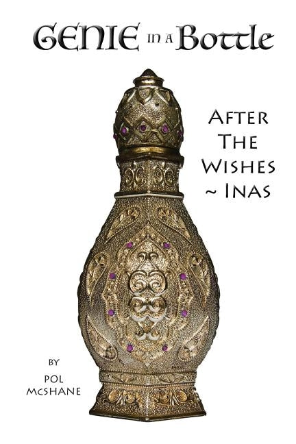 Genie in a Bottle: After the Wishes Inas by McShane, Pol