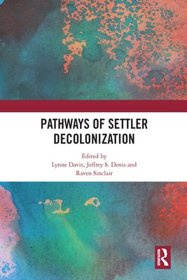 Pathways of Settler Decolonization by Davis, Lynne