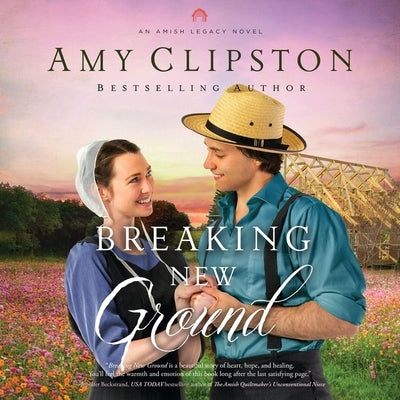 Breaking New Ground by Clipston, Amy