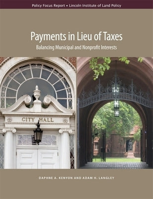 Payments in Lieu of Taxes: Balancing Municipal and Nonprofit Interests by Kenyon, Daphne A.