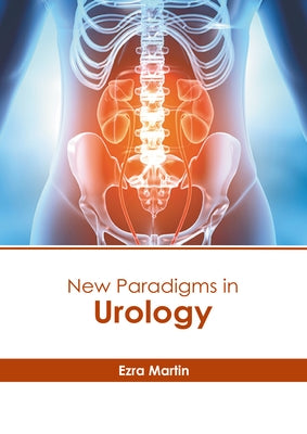 New Paradigms in Urology by Martin, Ezra