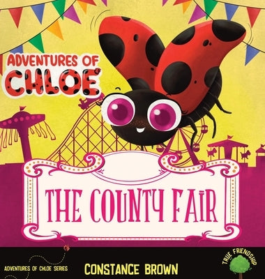 Adventures of Chloe: The County Fair by Brown, Constance D.