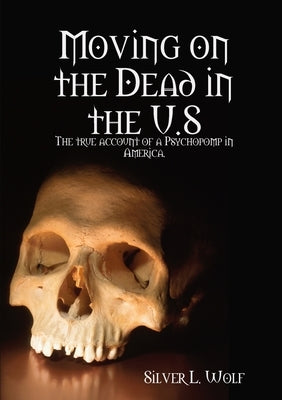 Moving on the Dead in the U.S by Wolf, Silver L.