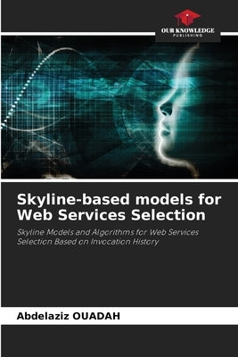 Skyline-based models for Web Services Selection by Ouadah, Abdelaziz
