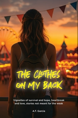 The Clothes on My Back by Garcia, A. T.