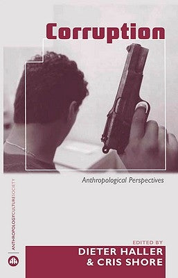 Corruption: Anthropological Perspectives by Haller, Dieter