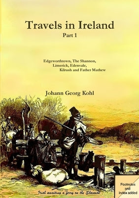 Travels in Ireland - Part 1 by Kohl, Johann Georg