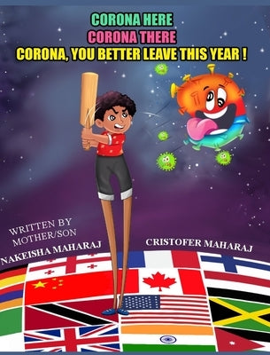 Corona Here, Corona There, Corona, You Better Leave This Year! by Maharaj, Nakeisha