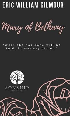 Mary of Bethany by Gilmour, Eric
