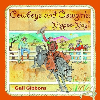 Cowboys and Cowgirls: Yippee-Yay! by Gibbons, Gail