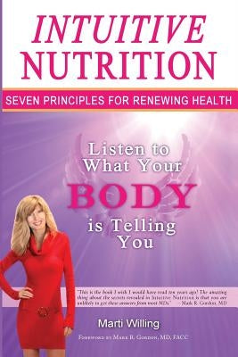 Intuitive Nutrition: Seven principles for renewing health by Willing, Marti
