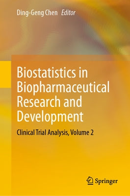 Biostatistics in Biopharmaceutical Research and Development: Clinical Trial Analysis, Volume 2 by Chen, Ding-Geng