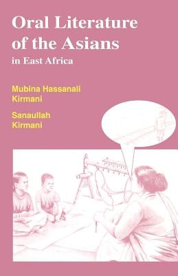 Oral Literature of the Asians in East Africa by Kirmani, Mubina Hassanali
