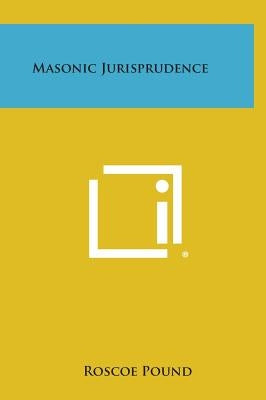 Masonic Jurisprudence by Pound, Roscoe