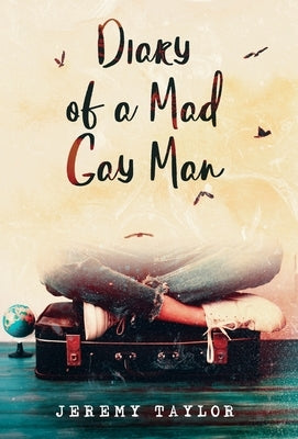 Diary of a Mad Gay Man by Taylor, Jeremy