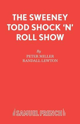 The Sweeney Todd Shock 'n' Roll Show by Miller, Peter