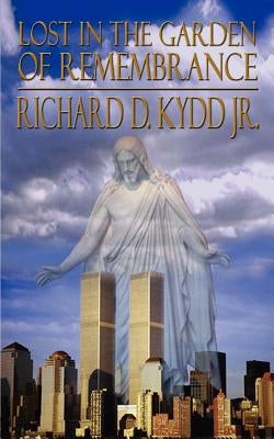 Lost in the Garden of Remembrance by Kydd, Richard Douglas