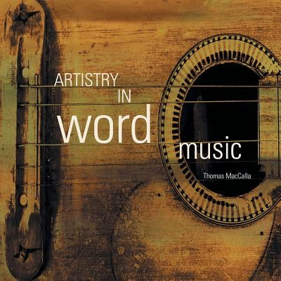 Artistry in Word Music by Maccalla, Thomas