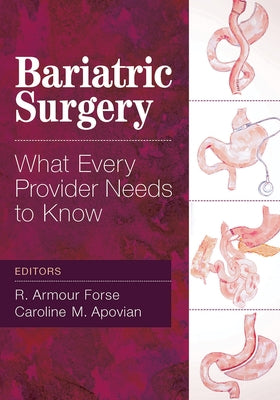 Bariatric Surgery: What Every Provider Needs to Know by Forse, R. Armour