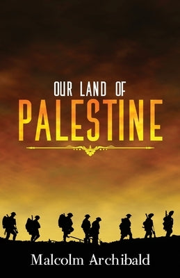 Our Land of Palestine by Archibald, Malcolm
