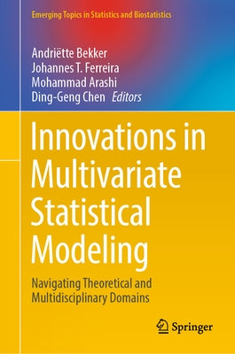 Innovations in Multivariate Statistical Modeling: Navigating Theoretical and Multidisciplinary Domains by Bekker, Andriëtte