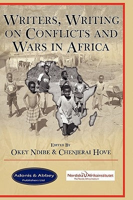 Writers, Writing on Conflicts and Wars in Africa by Ndibe, Okey