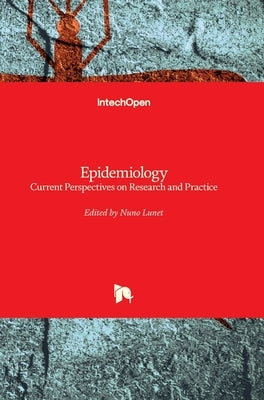 Epidemiology: Current Perspectives on Research and Practice by Lunet, Nuno